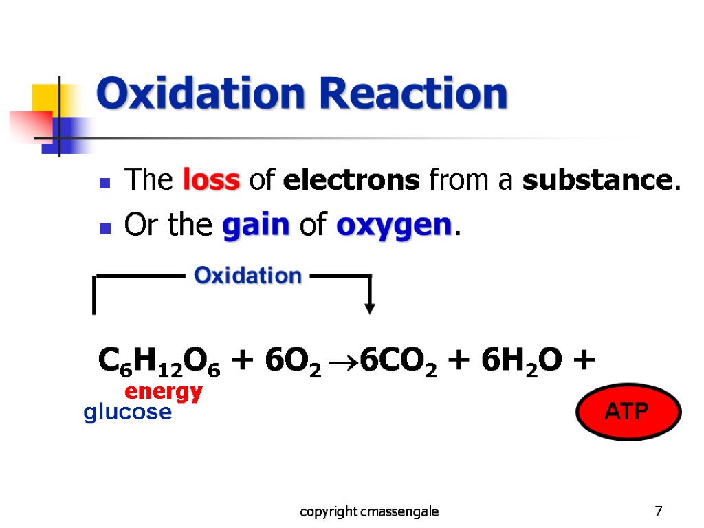 7 Oxidation Reaction The loss of electrons from a substance. Or the gain of